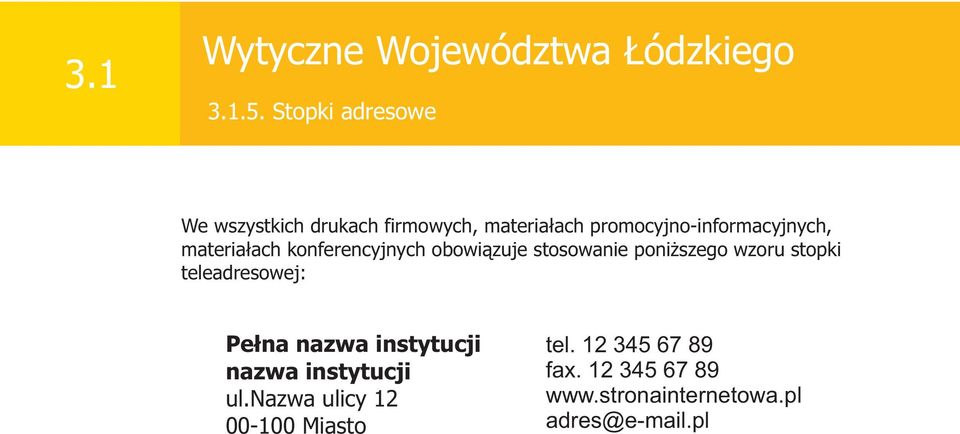 promocyjno-informacyjnych, materia³ach konferencyjnych obowi¹zuje stosowanie poni