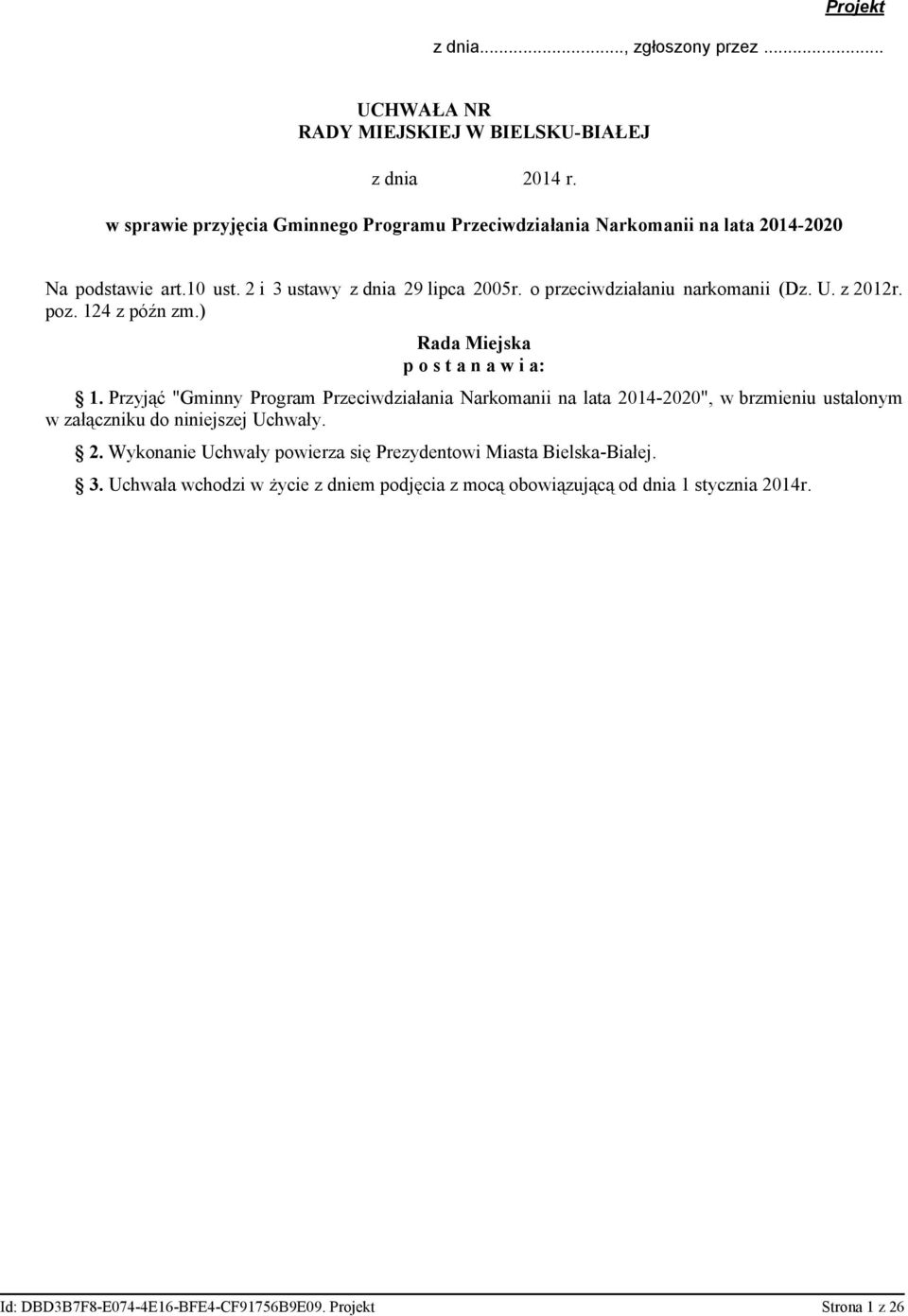 o przeciwdziałaniu narkomanii (Dz. U. z 2012r. poz. 124 z późn zm.) Rada Miejska p o s t a n a w i a: 1.