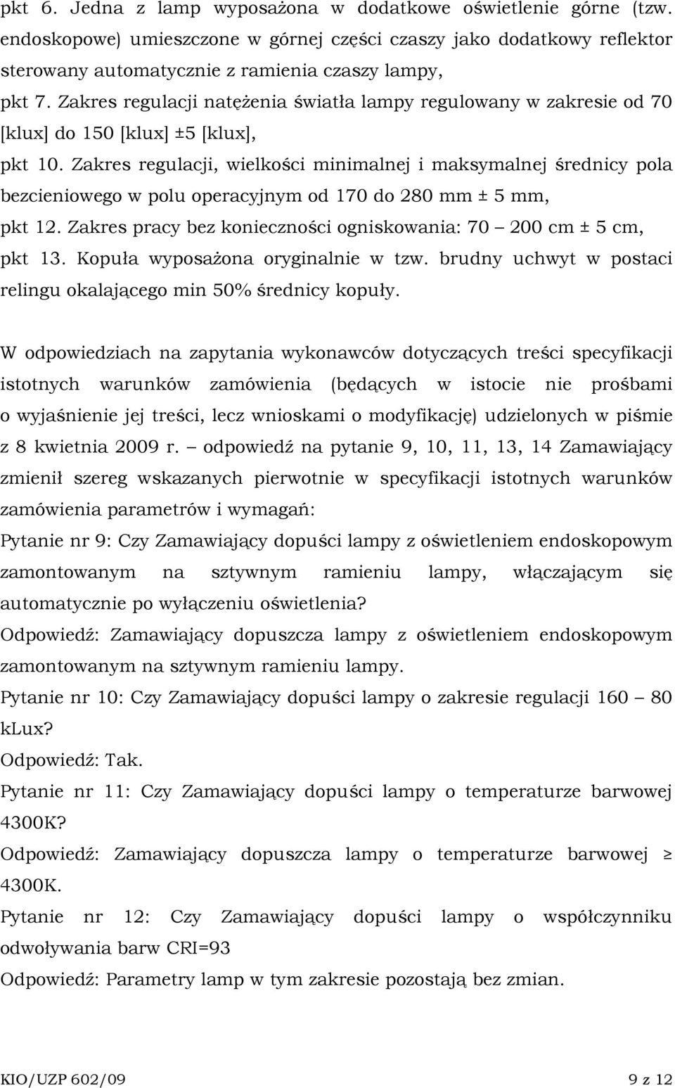 Zakres regulacji, wielkości minimalnej i maksymalnej średnicy pola bezcieniowego w polu operacyjnym od 170 do 280 mm ± 5 mm, pkt 12.