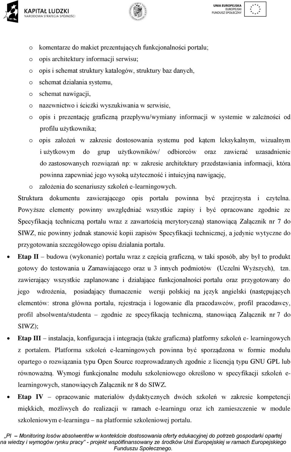 zakresie dostosowania systemu pod kątem leksykalnym, wizualnym i użytkowym do grup użytkowników/ odbiorców oraz zawierać uzasadnienie do zastosowanych rozwiązań np: w zakresie architektury