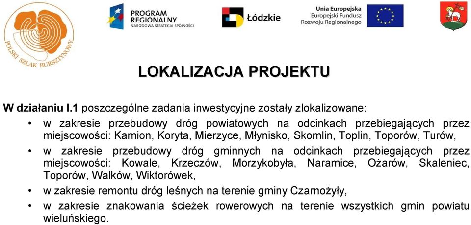 miejscowości: Kamion, Koryta, Mierzyce, Młynisko, Skomlin, Toplin, Toporów, Turów, w zakresie przebudowy dróg gminnych na odcinkach