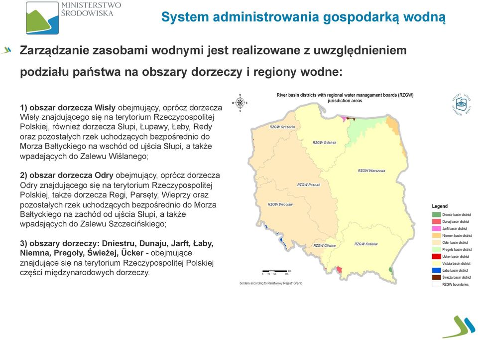 wschód od ujścia Słupi, a także wpadających do Zalewu Wiślanego; 2) obszar dorzecza Odry obejmujący, oprócz dorzecza Odry znajdującego się na terytorium Rzeczypospolitej Polskiej, także dorzecza