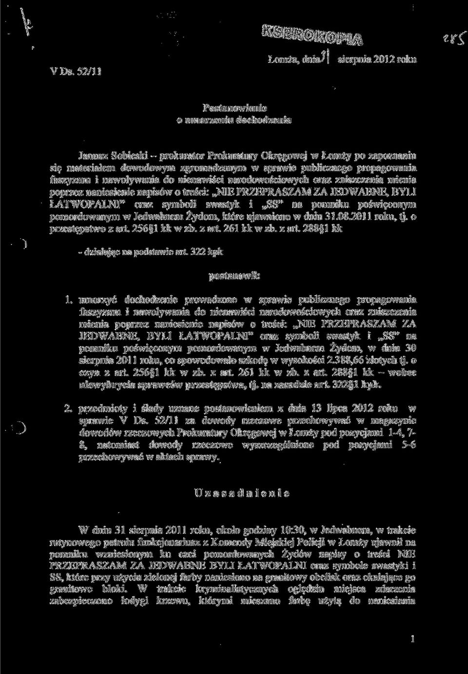 symboli swastyk i SS" na pomniku poświęconym pomordowanym w Jedwabnem Żydom, które ujawniono w dniu 31.08.2011 roku, tj. o przestępstwo z art. 256 1 kk wzb. żart.