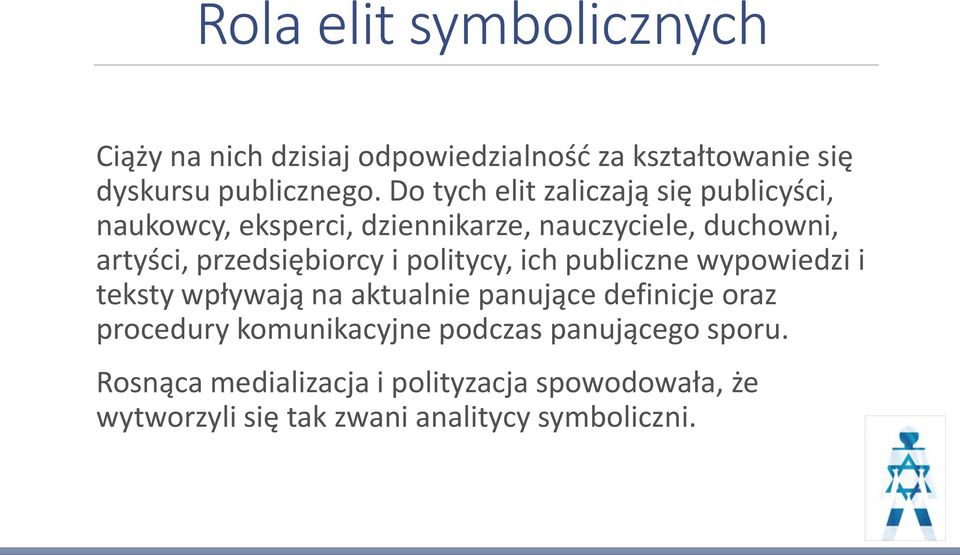 przedsiębiorcy i politycy, ich publiczne wypowiedzi i teksty wpływają na aktualnie panujące definicje oraz procedury