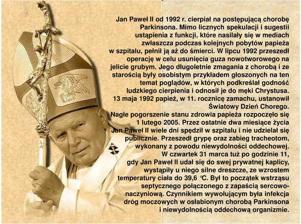 W lipcu 1992 przeszedł operację w celu usunięcia guza nowotworowego na jelicie grubym.