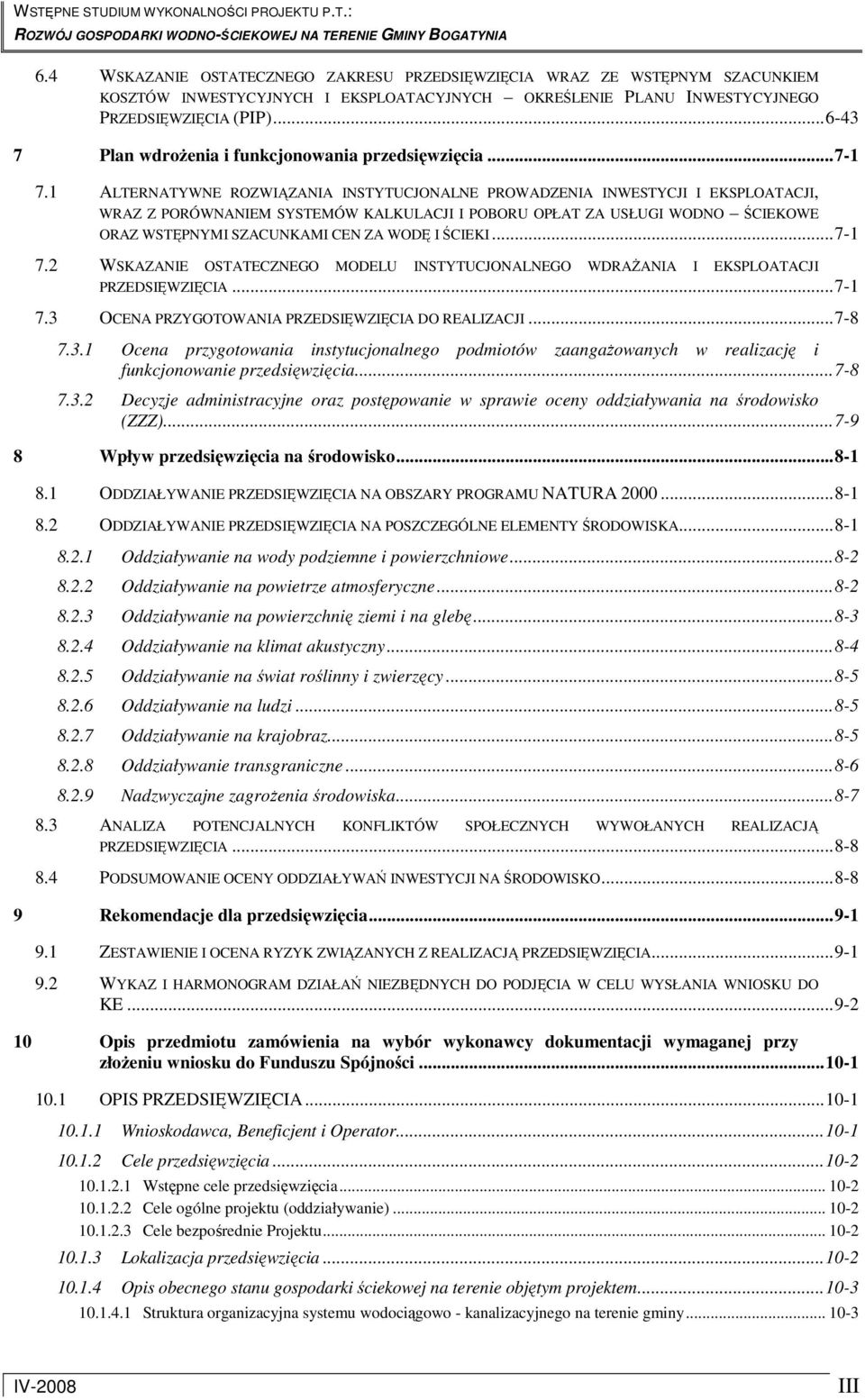 1 ALTERNATYWNE ROZWIĄZANIA INSTYTUCJONALNE PROWADZENIA INWESTYCJI I EKSPLOATACJI, WRAZ Z PORÓWNANIEM SYSTEMÓW KALKULACJI I POBORU OPŁAT ZA USŁUGI WODNO ŚCIEKOWE ORAZ WSTĘPNYMI SZACUNKAMI CEN ZA WODĘ