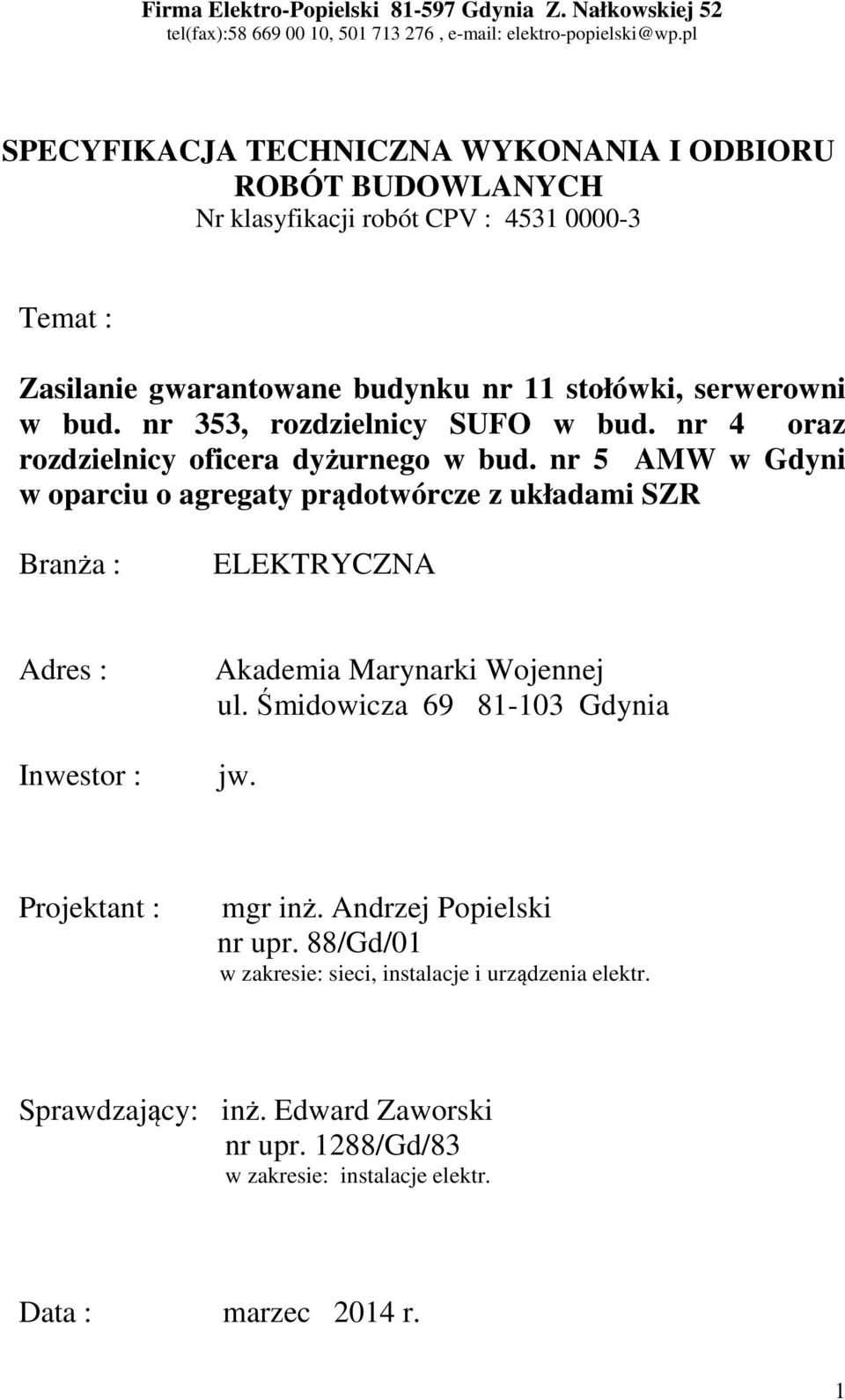 nr 353, rozdzielnicy SUFO w bud. nr 4 oraz rozdzielnicy oficera dyżurnego w bud.