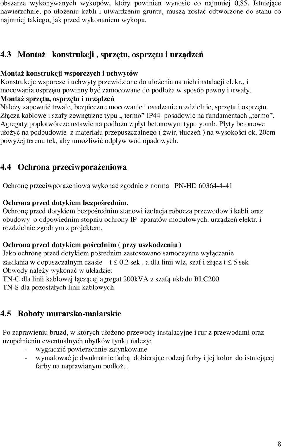 3 Montaż konstrukcji, sprzętu, osprzętu i urządzeń Montaż konstrukcji wsporczych i uchwytów Konstrukcje wsporcze i uchwyty przewidziane do ułożenia na nich instalacji elekr.