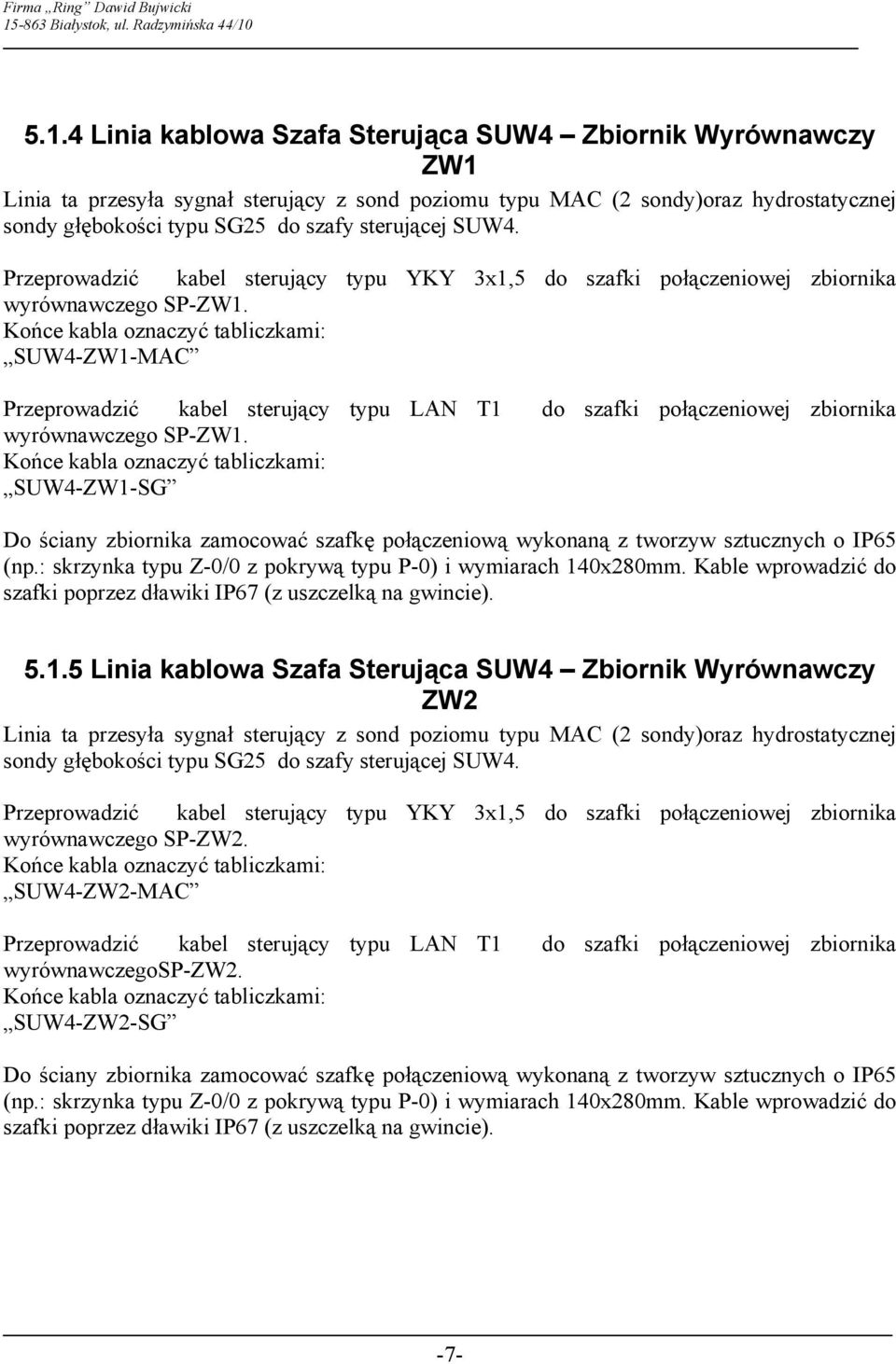 SUW4-ZW1-MAC Przeprowadzić kabel sterujący typu LAN T1 do szafki połączeniowej zbiornika wyrównawczego SP-ZW1.