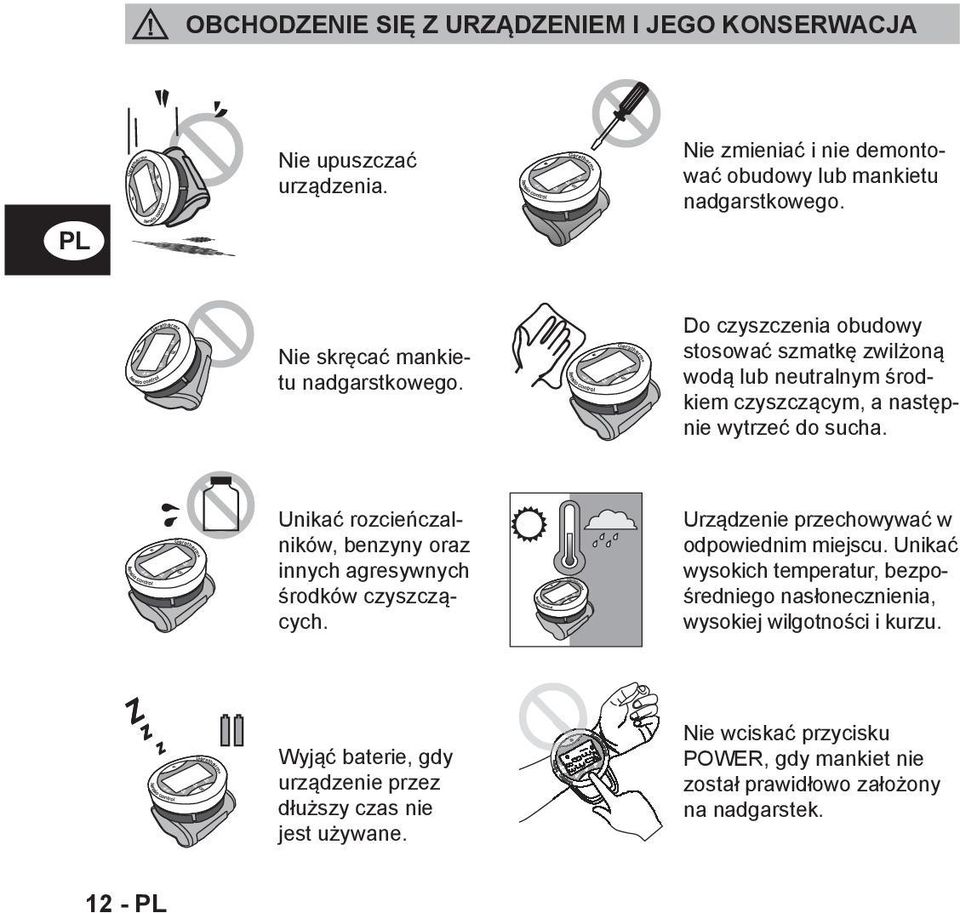 Unikać rozcieńczalników, benzyny oraz innych agresywnych środków czyszczących. Urządzenie przechowywać w odpowiednim miejscu.