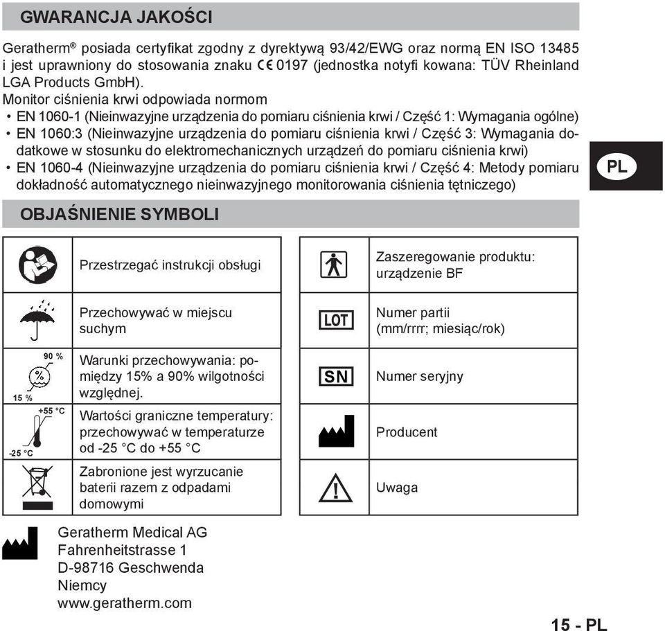 3: Wymagania dodatkowe w stosunku do elektromechanicznych urządzeń do pomiaru ciśnienia krwi) EN 1060-4 (Nieinwazyjne urządzenia do pomiaru ciśnienia krwi / Część 4: Metody pomiaru dokładność