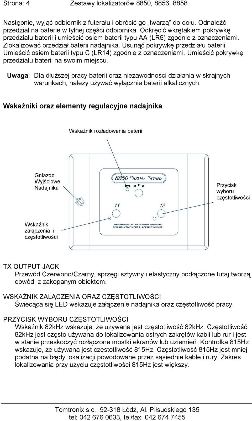 Umieścić osiem baterii typu C (LR14) zgodnie z oznaczeniami. Umieścić pokrywkę przedziału baterii na swoim miejscu.