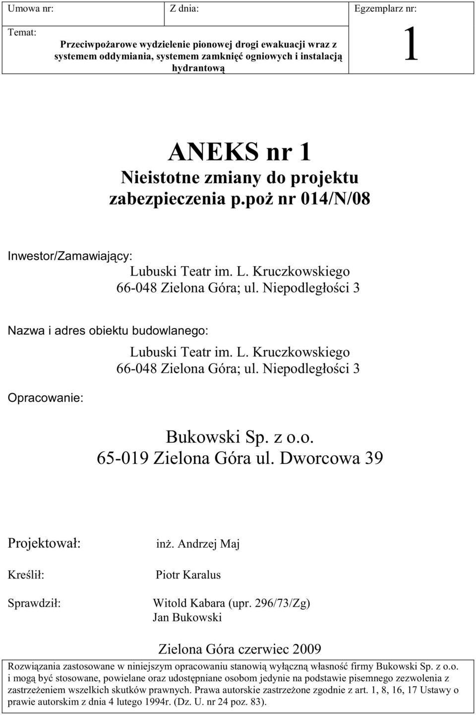 Niepodległoci 3 Nazwa i adres obiektu budowlanego: Opracowanie: Lubuski Teatr im. L. Kruczkowskiego 66-048 Zielona Góra; ul. Niepodległoci 3 Bukowski Sp. z o.o. 65-019 Zielona Góra ul.
