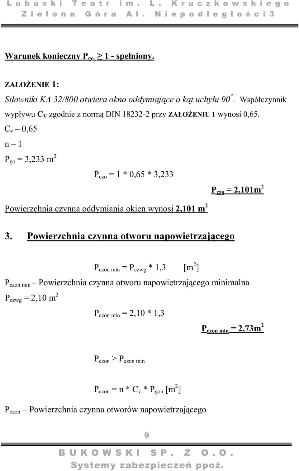 C v 0,65 n 1 Powierzchnia czynna oddymiania okien wynosi 2,101 m 2 P czo = 2,101m 2 3.