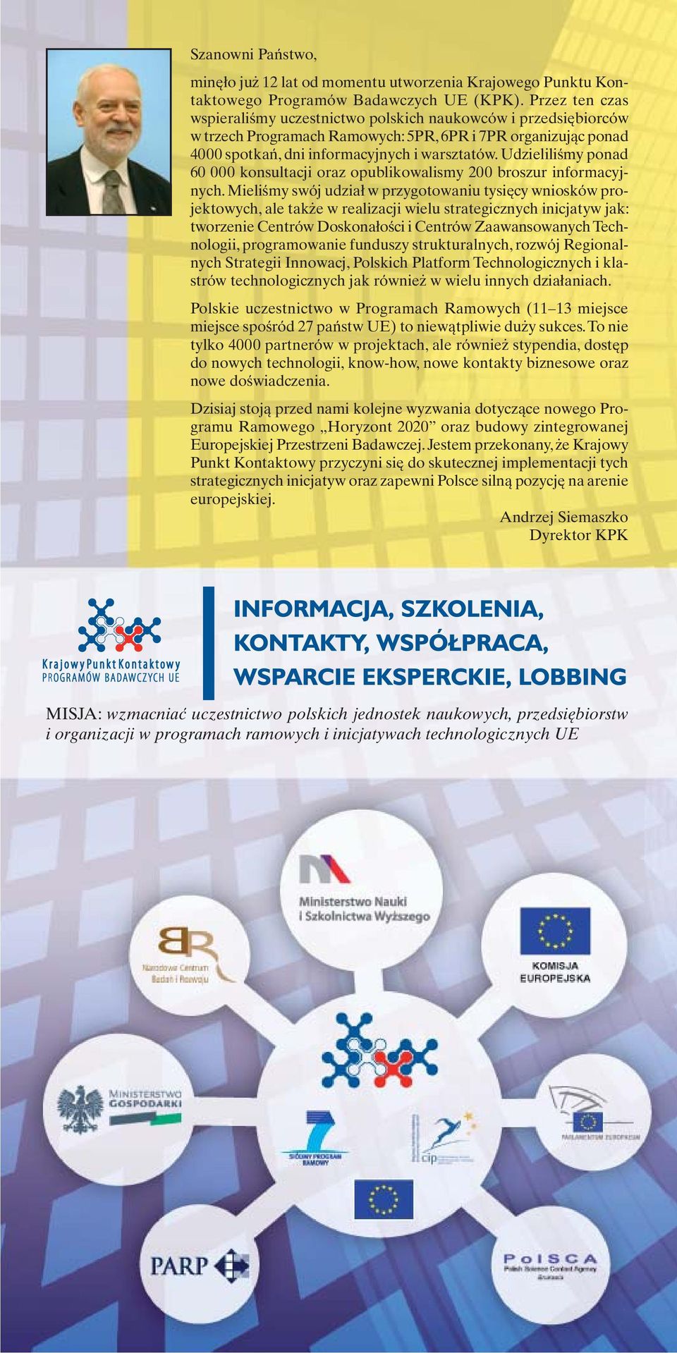 Udzieliliśmy ponad 60 000 konsultacji oraz opublikowalismy 200 broszur informacyjnych.