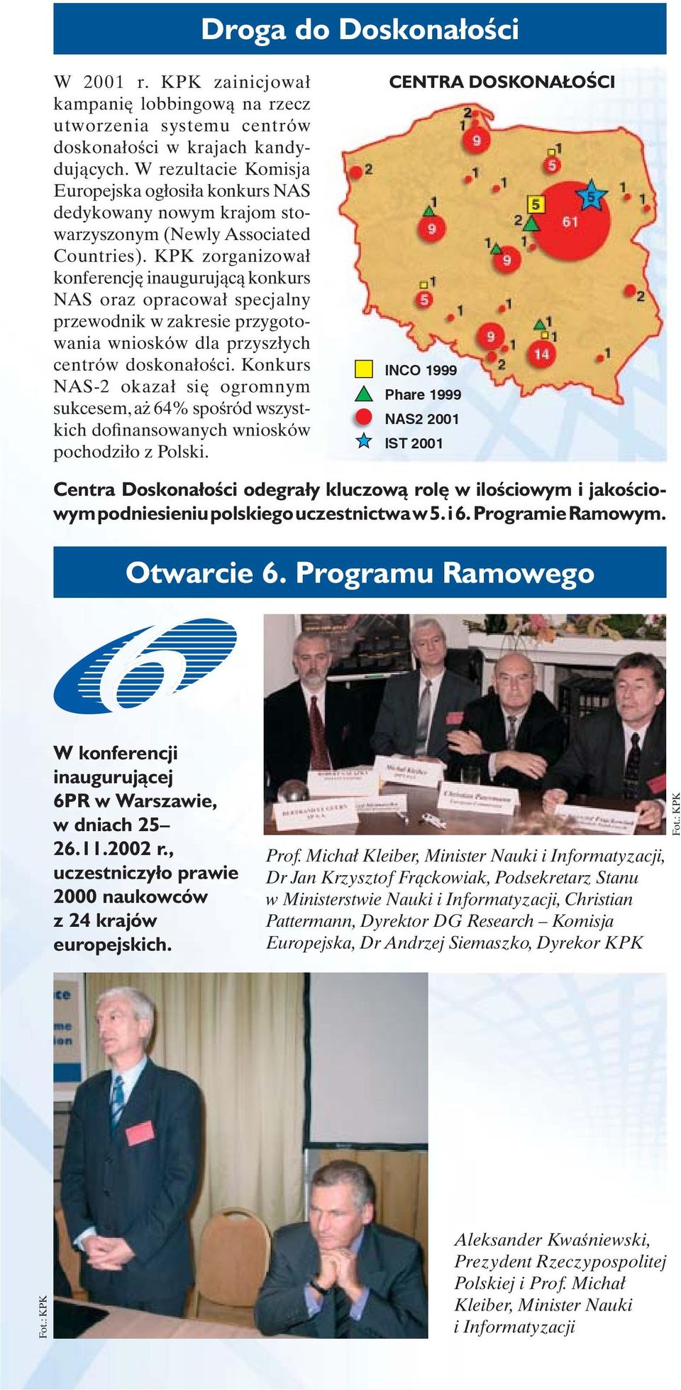 KPK zorganizował konferencję inaugurującą konkurs NAS oraz opracował specjalny przewodnik w zakresie przygotowania wniosków dla przyszłych centrów doskonałości.