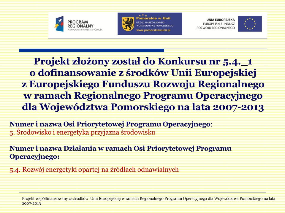 Regionalnego Programu Operacyjnego dla Województwa Pomorskiego na lata Numer i nazwa Osi Priorytetowej Programu