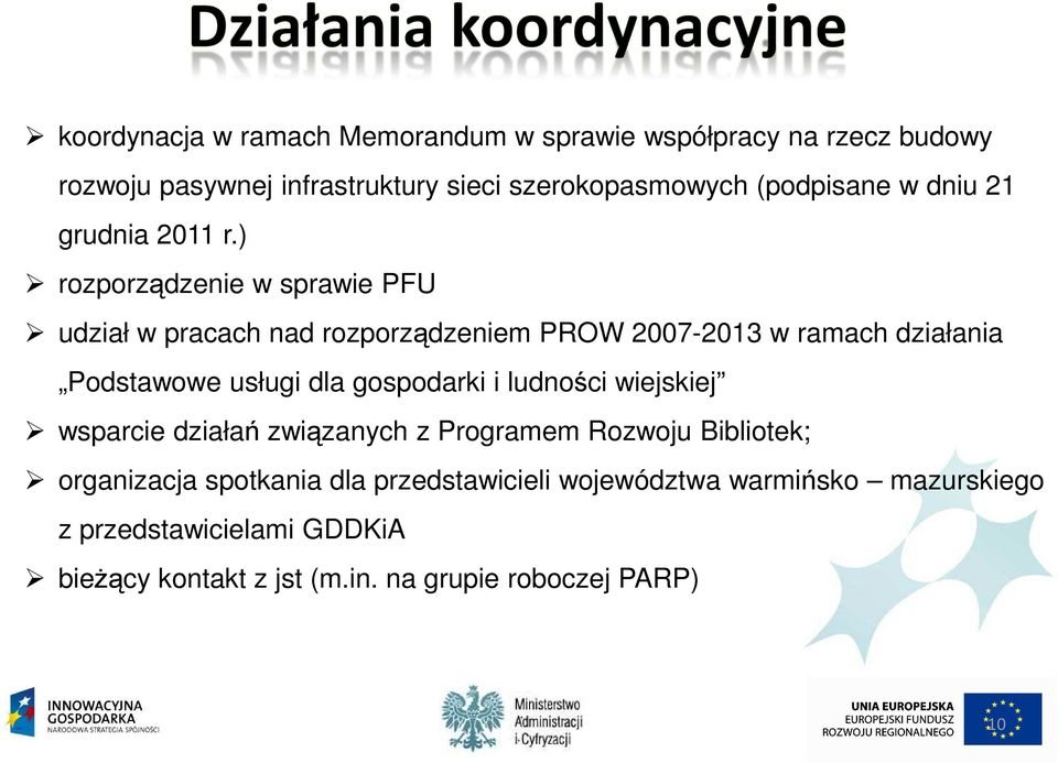 ) rozporządzenie w sprawie PFU udział w pracach nad rozporządzeniem PROW 2007-2013 w ramach działania Podstawowe usługi dla