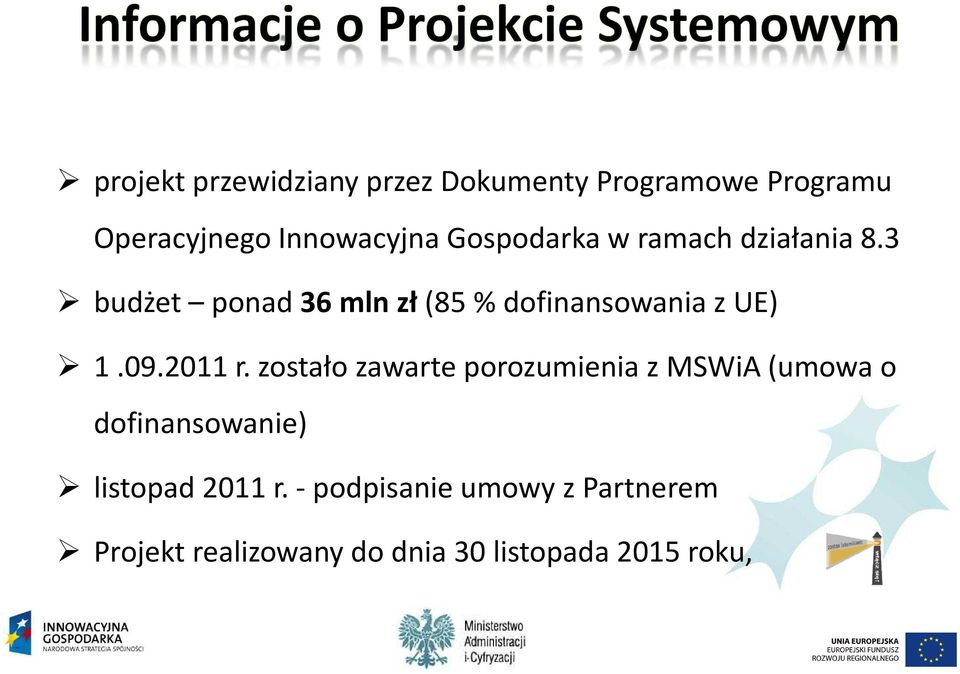 3 budżet ponad 36 mln zł (85 % dofinansowania z UE) 1.09.2011 r.