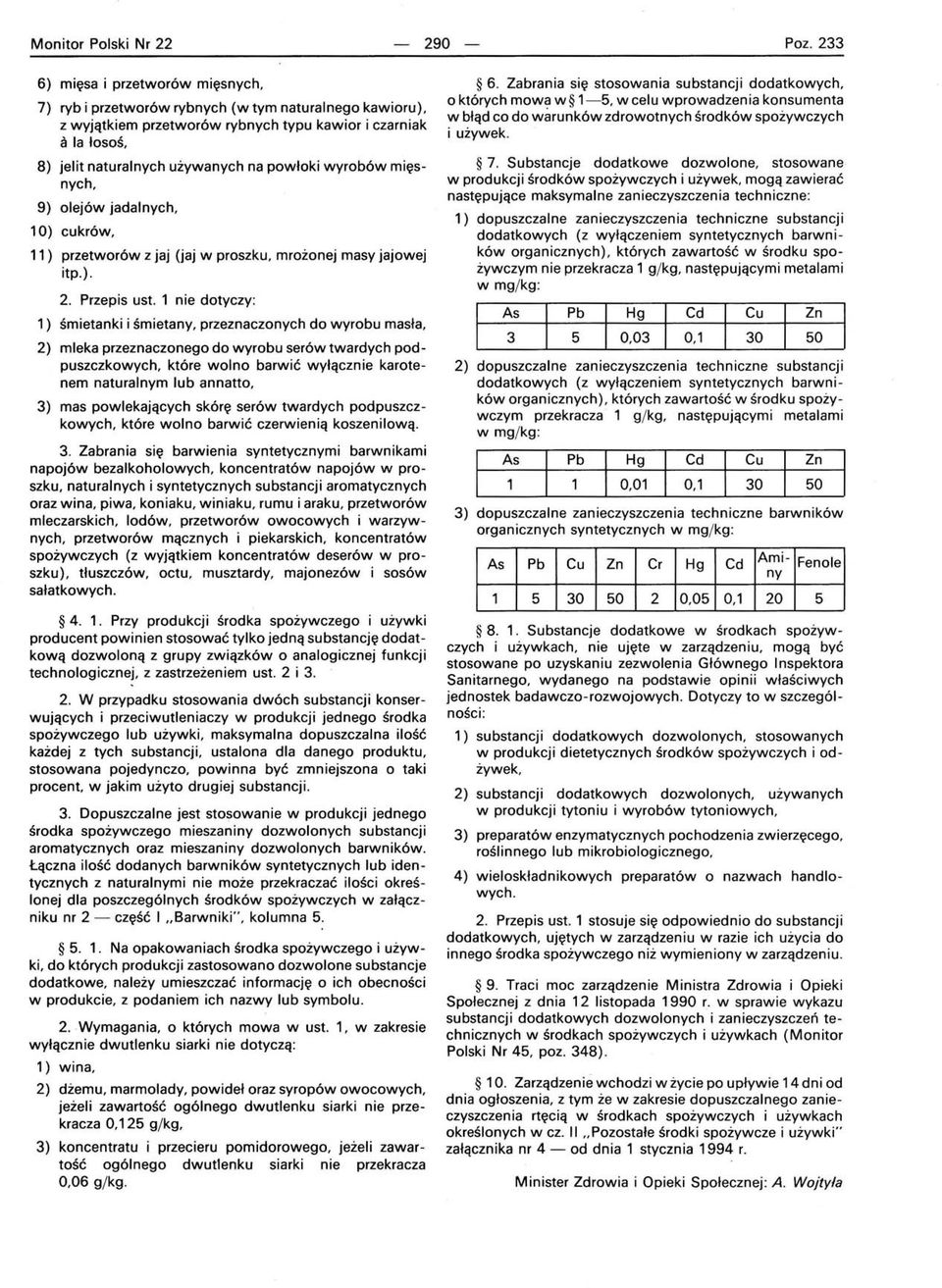powłok i wyrobów mięsnych, 9) olejów jadalnych, 10) cukrów, 11) przetworów z jaj (jaj w proszku, mrożonej masy jajowej itp.). 2. Przepis ust.