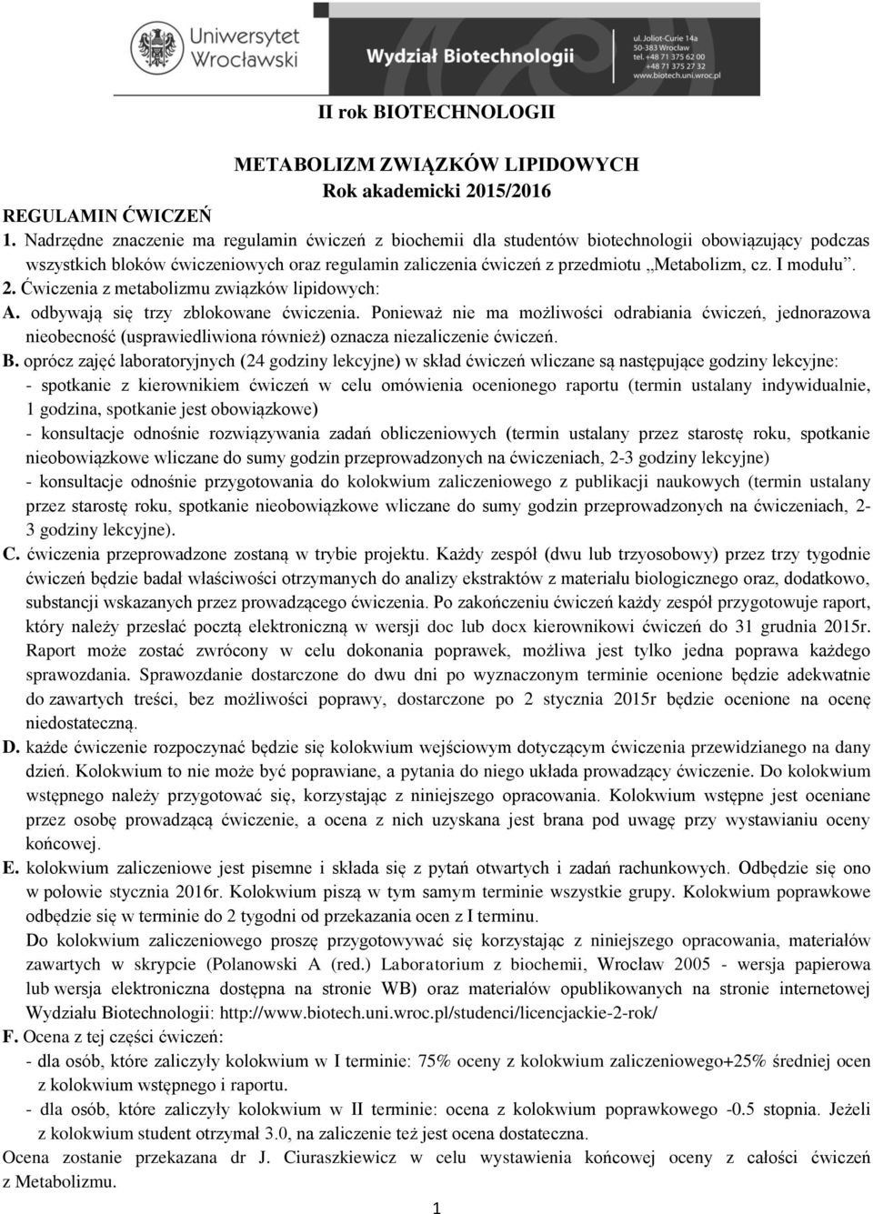 I modułu. 2. Ćwiczenia z metabolizmu związków lipidowych: A. odbywają się trzy zblokowane ćwiczenia.