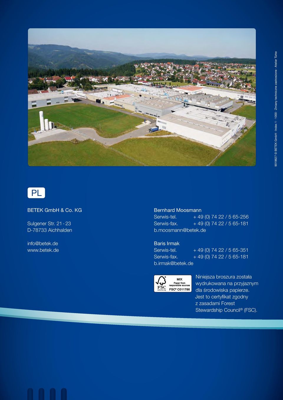 + 49 (0) 74 22 / 5 65-181 b.moosmann@betek.de Baris Irmak Serwis-tel. + 49 (0) 74 22 / 5 65-351 Serwis-fax.
