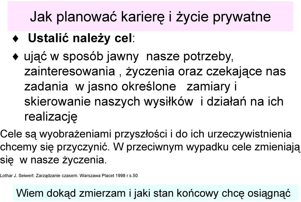wyobrażeniami przyszłości i do ich urzeczywistnienia chcemy się przyczynić.