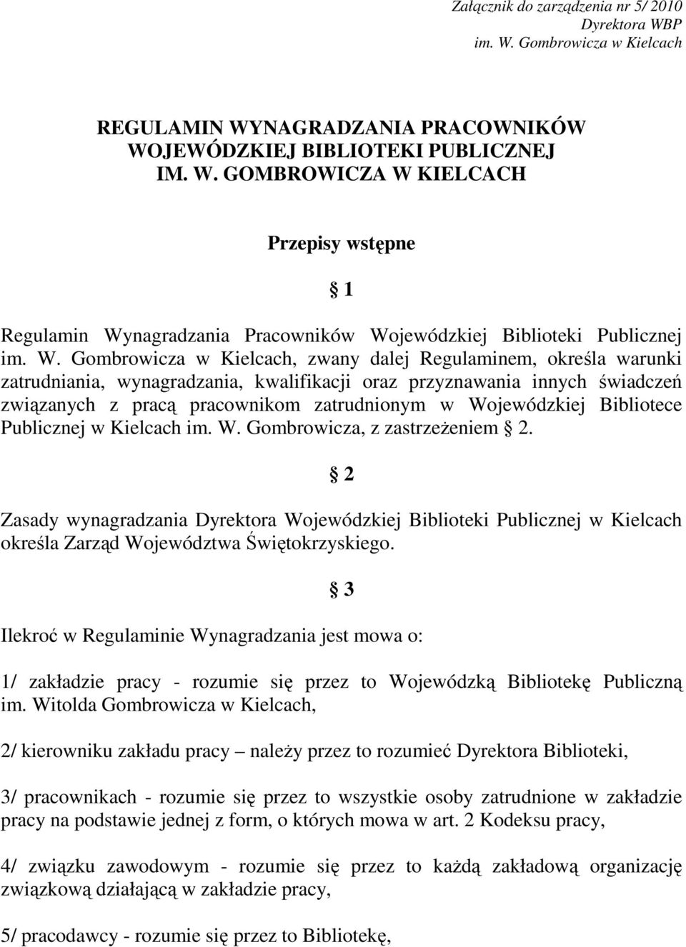 Wojewódzkiej Bibliotece Publicznej w Kielcach im. W. Gombrowicza, z zastrzeŝeniem 2.