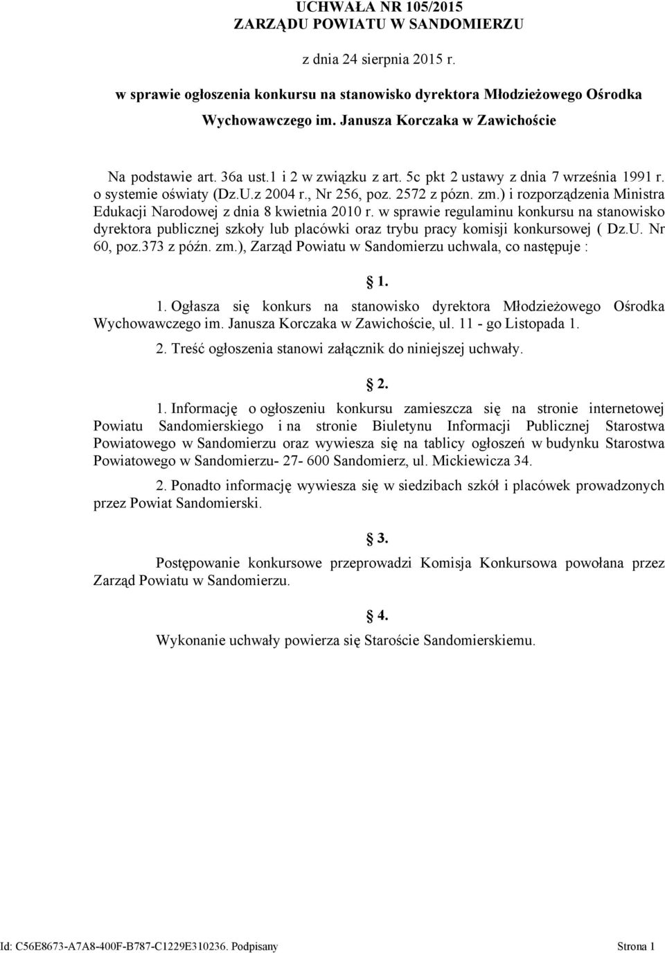 ) i rozporządzenia Ministra Edukacji Narodowej z dnia 8 kwietnia 2010 r. w sprawie regulaminu konkursu na stanowisko dyrektora publicznej szkoły lub placówki oraz trybu pracy komisji konkursowej ( Dz.