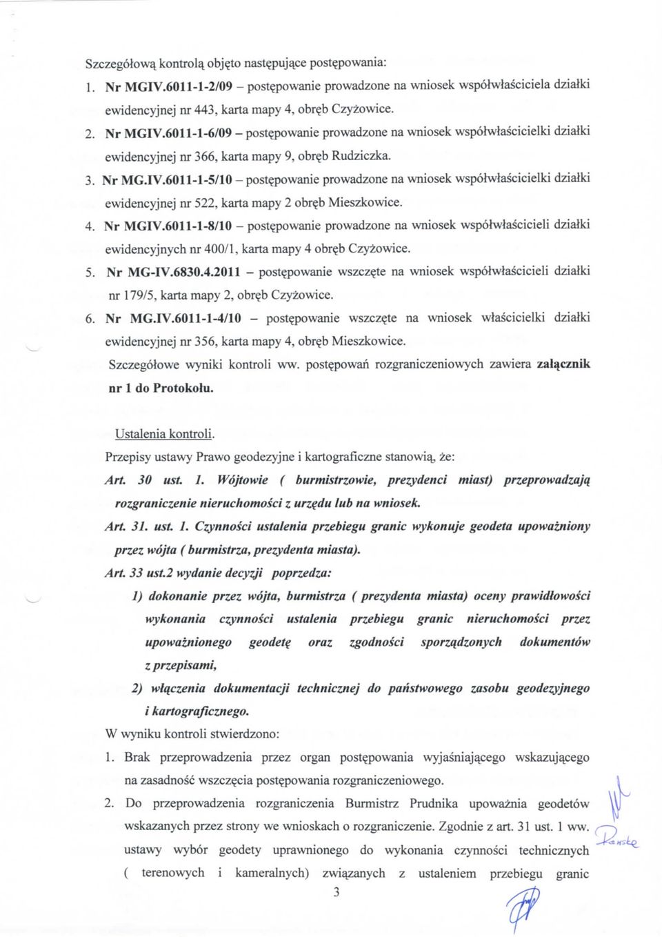 608/0 post^powanie prowadzone na wniosek wspohvlascicieli dzialki ewidencyjnych nr 400/, karta mapy 4 obr^b Czyzowice. 5. Nr MGIV.6830.4.20 post^powanie wszczeje na wniosek wspolwlascicieli dzialki nr 79/5, karta mapy 2, obre^b Czyzowice.