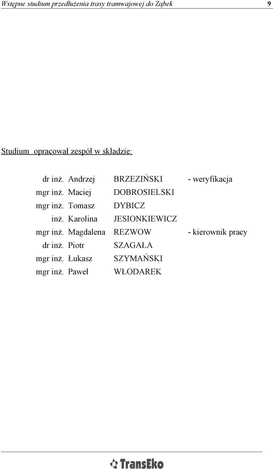 Tomasz DYBICZ inż. Karolina mgr inż. Magdalena dr inż.