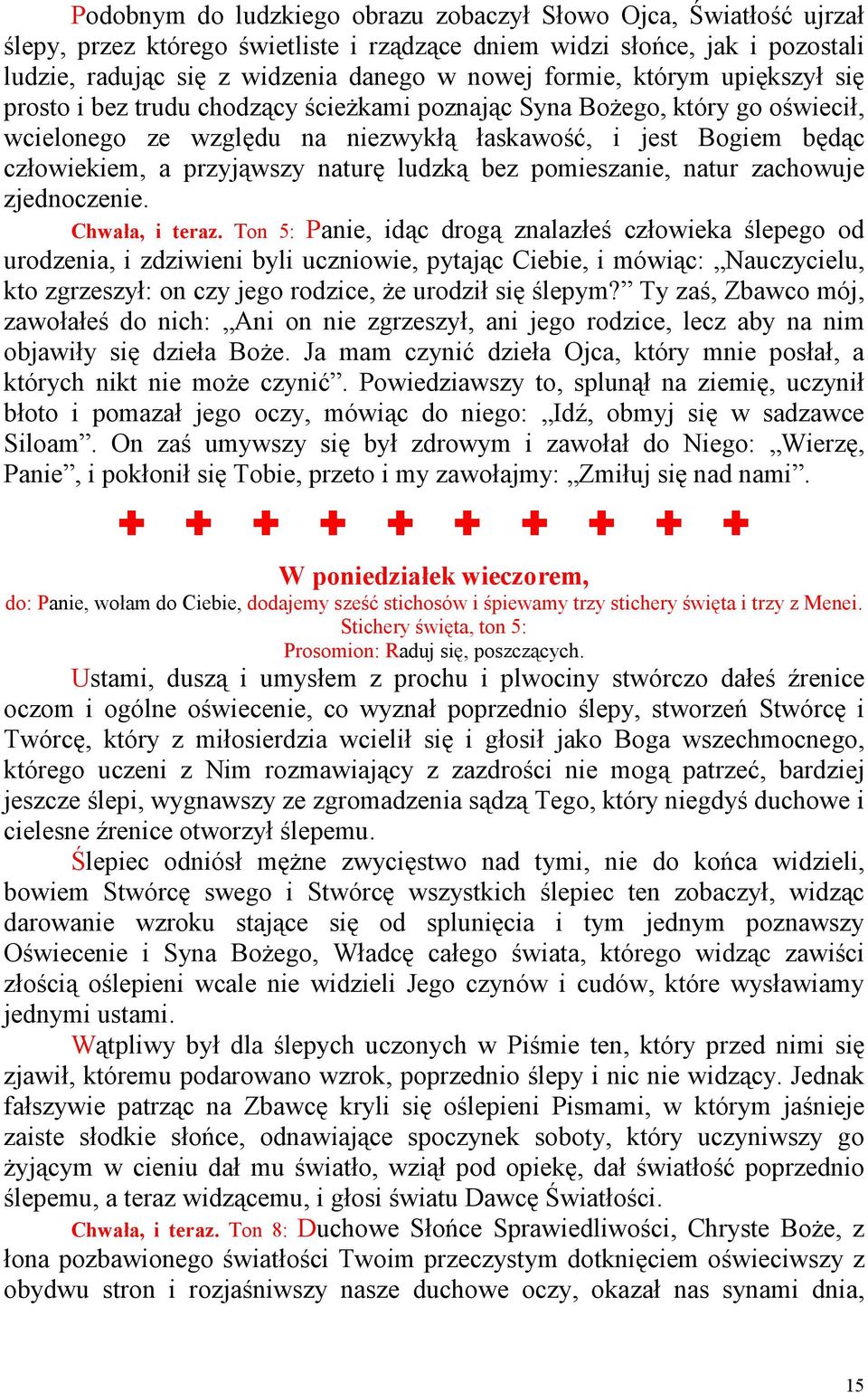 ludzką bez pomieszanie, natur zachowuje zjednoczenie. Chwała, i teraz.