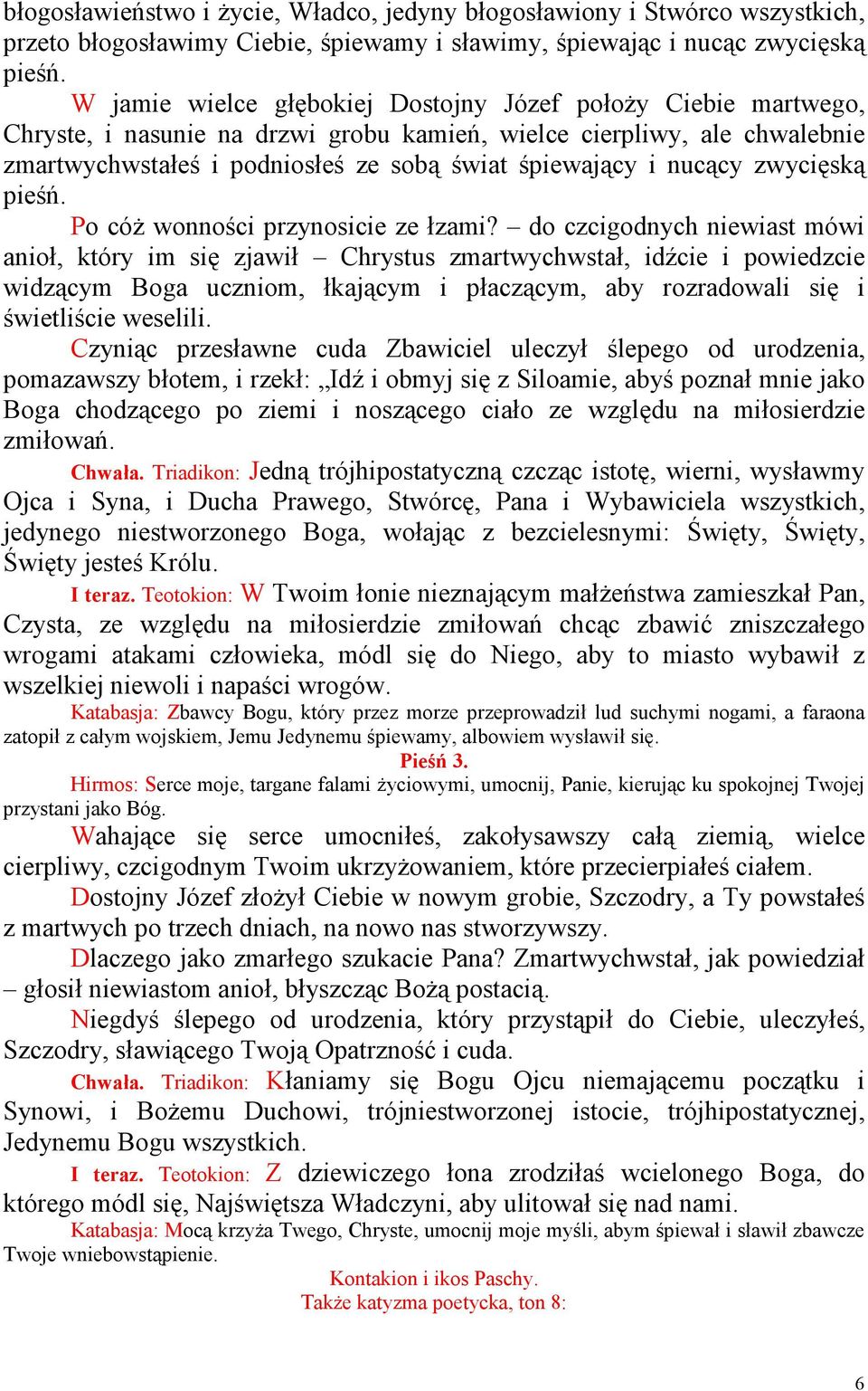nucący zwycięską pieśń. Po cóŝ wonności przynosicie ze łzami?