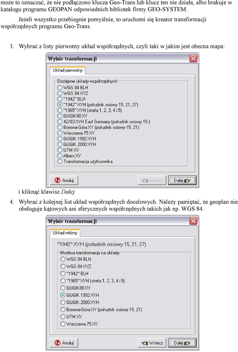 Jeżeli wszystko przebiegnie pomyślnie, to uruchomi się kreator transformacji współrzędnych programu Geo-Trans. 3.