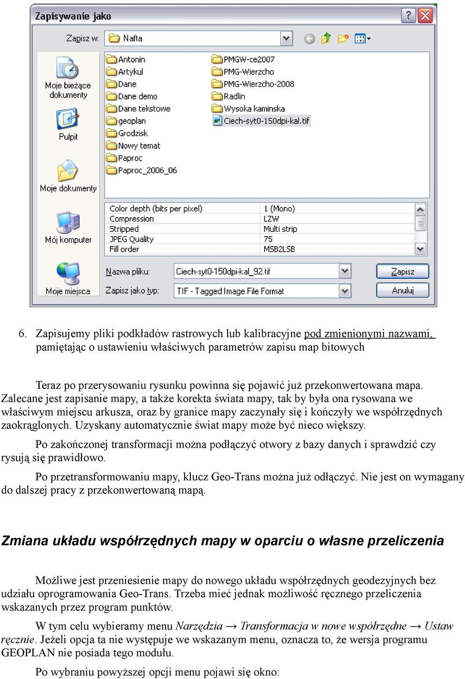 Zalecane jest zapisanie mapy, a także korekta świata mapy, tak by była ona rysowana we właściwym miejscu arkusza, oraz by granice mapy zaczynały się i kończyły we współrzędnych zaokrąglonych.