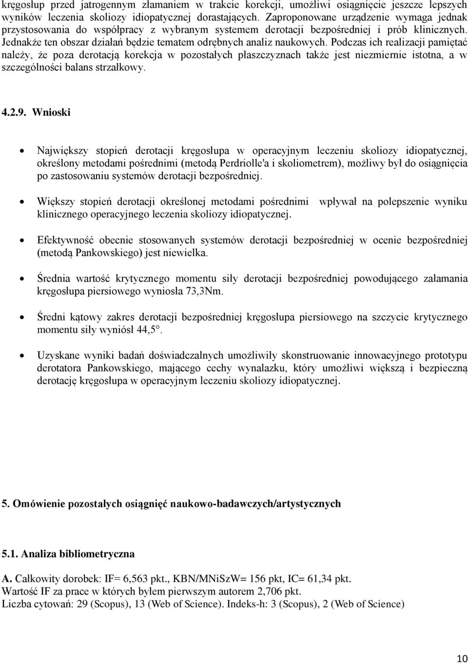 Jednakże ten obszar działań będzie tematem odrębnych analiz naukowych.