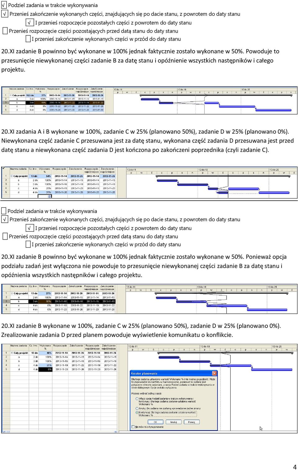 XI zadania A i B wykonane w 100%, zadanie C w 25% (planowano 50%), zadanie D w 25% (planowano 0%).