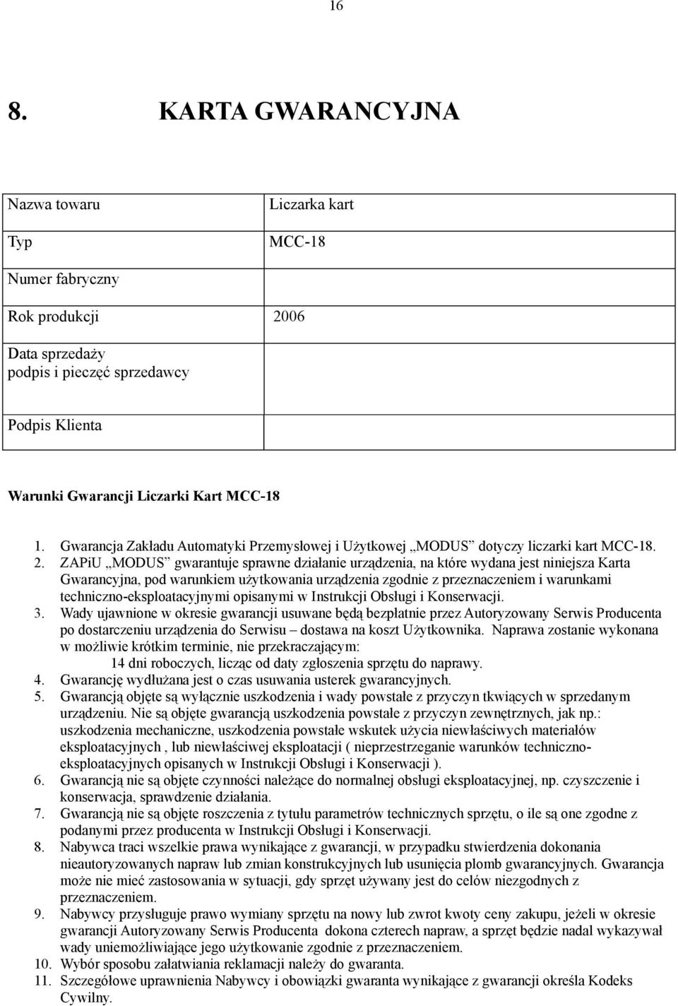techniczno-eksploatacyjnymi opisanymi w Instrukcji Obsługi i Konserwacji. 3.
