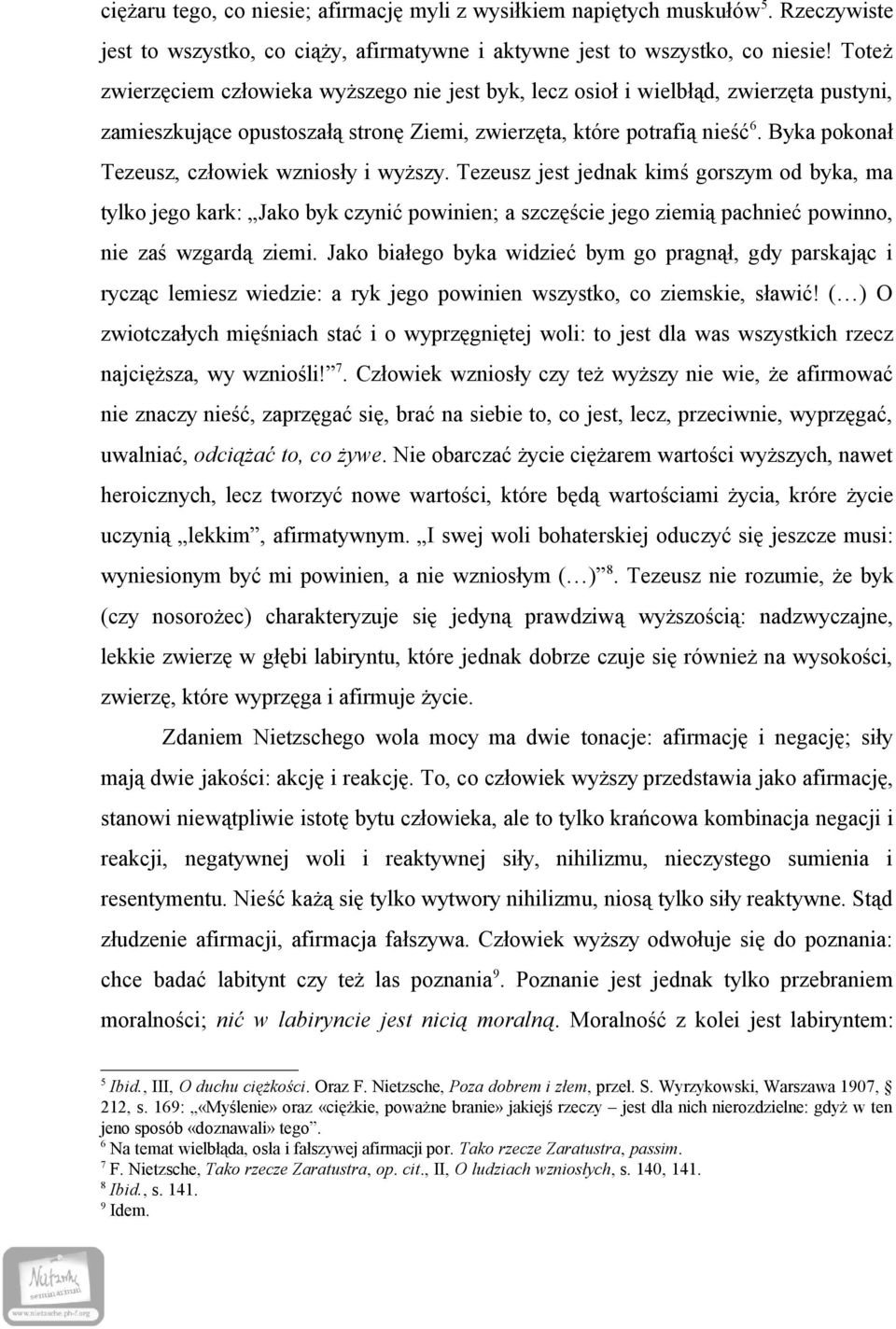 Byka pokonał Tezeusz, człowiek wzniosły i wyższy.