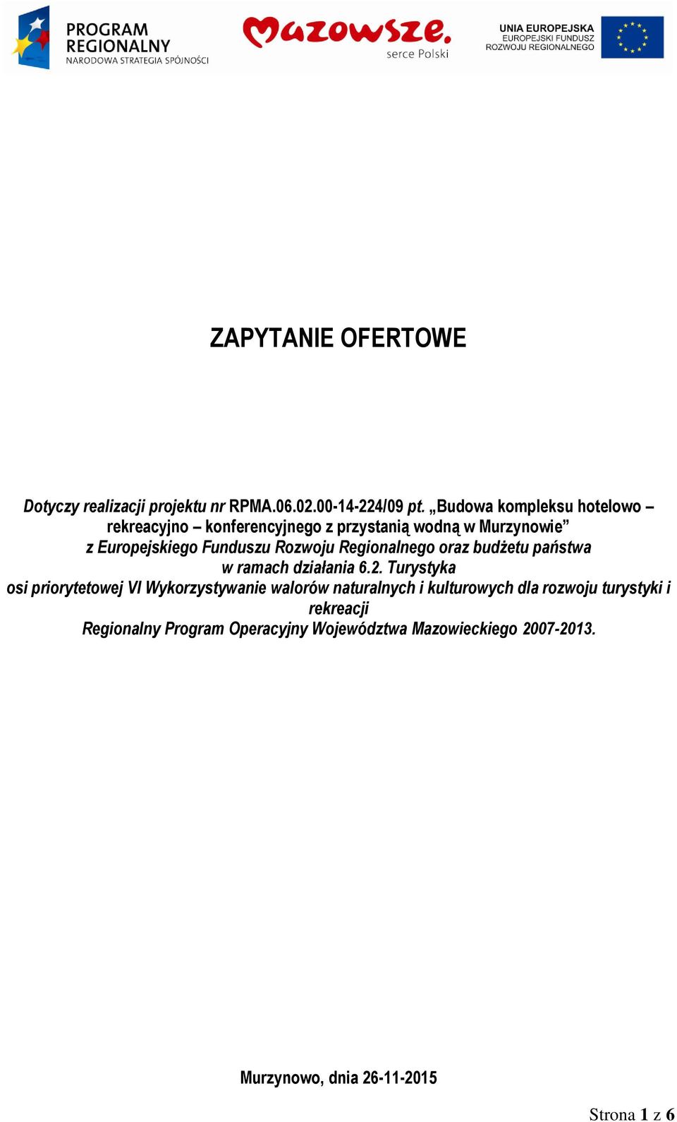 Regionalnego oraz budżetu państwa w ramach działania 6.2.