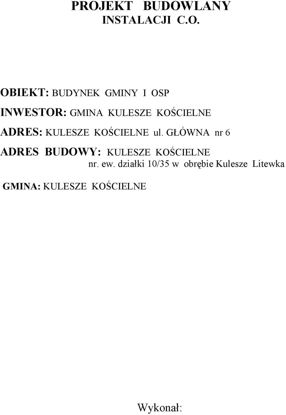 GŁÓWNA nr 6 ADRES BUDOWY: KULESZE KOŚCIELNE nr. ew.