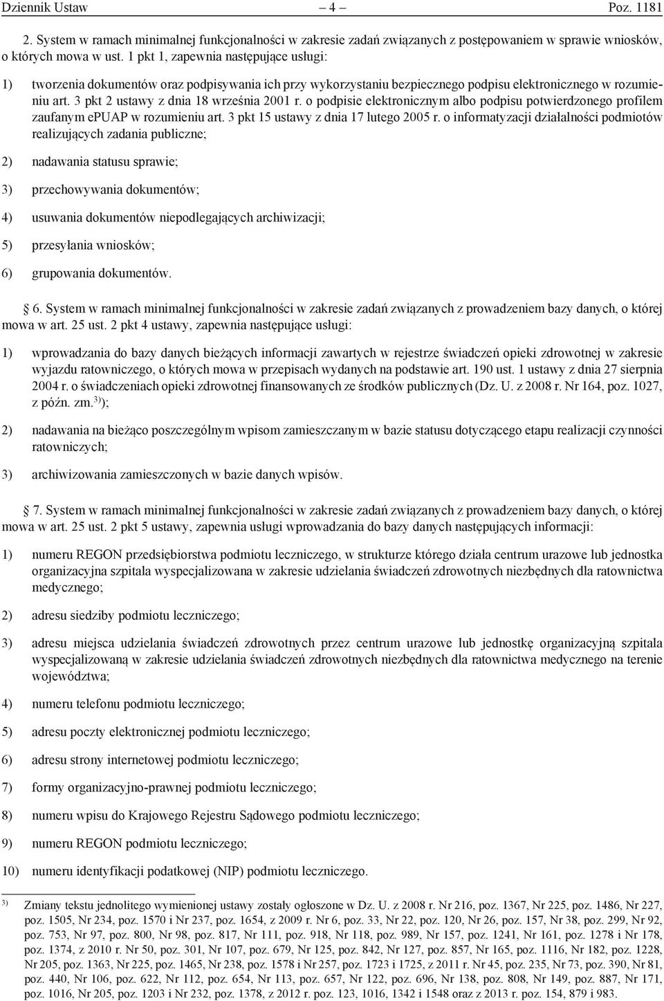 o podpisie elektronicznym albo podpisu potwierdzonego profilem zaufanym epuap w rozumieniu art. 3 pkt 15 ustawy z dnia 17 lutego 2005 r.