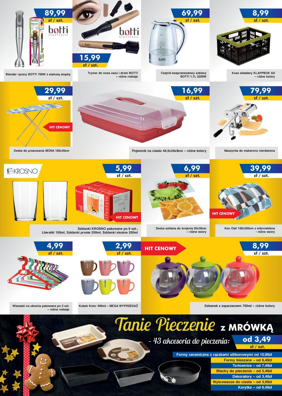 : Literatki 150ml, Szklanki proste 250ml, Szklanki skośne 250ml Deska szklana do krojenia 20x30cm różne wzory Koc Olaf 150x200cm z mikrowłókna - różne wzory 4,99 2,99 8,99 Wieszaki na ubrania