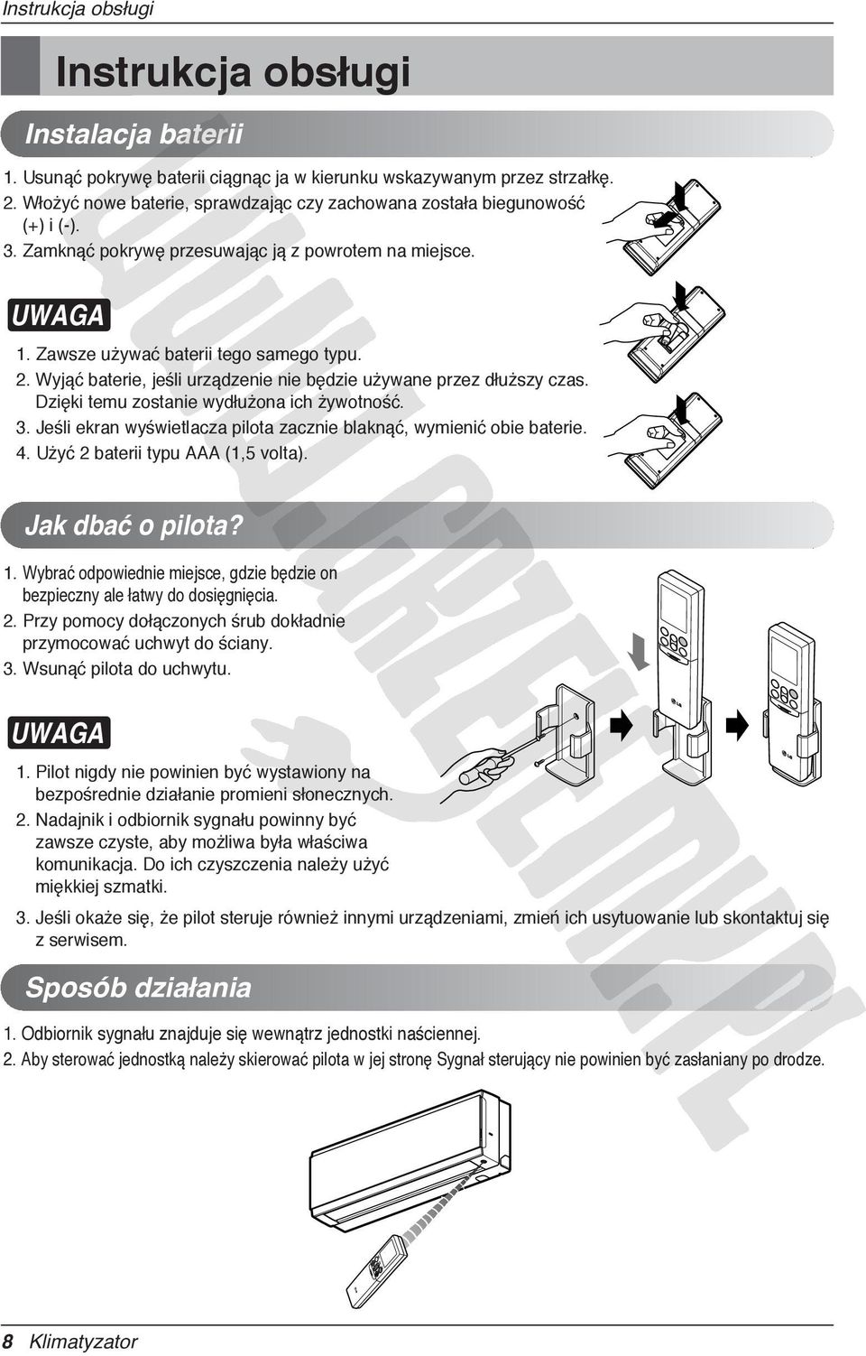 Wyjąć baterie, jeśli urządzenie nie będzie używane przez dłuższy czas. Dzięki temu zostanie wydłużona ich żywotność. 3. Jeśli ekran wyświetlacza pilota zacznie blaknąć, wymienić obie baterie. 4.
