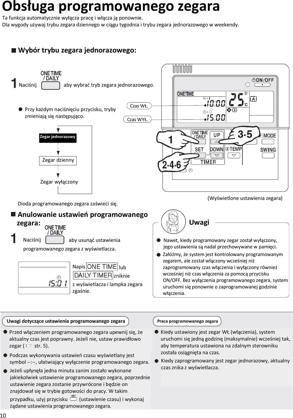 Zegar jednorazowy Zegar dzienny Zegar wyłączony Dioda programowanego zegara zaświeci się. Anulowanie ustawieo programowanego zegara: aby usunąd ustawienia programowanego zegara z wyświetlacza.