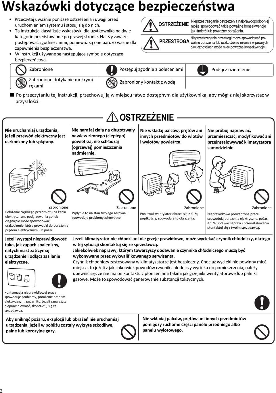 Należy zawsze postępowad zgodnie z nimi, ponieważ są one bardzo ważne dla zapewnienia bezpieczeostwa. W instrukcji używane są następujące symbole dotyczące bezpieczeostwa.