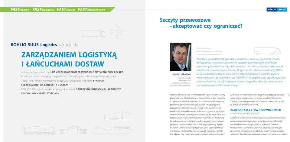 W równym stopniu rozwijamy i bezpośrednio nadzorujemy wszystkie rodzaje usług logistycznych - dzięki temu nasi klienci otrzymują dodatkowe korzyści pod względem synergii i bezpieczeństwa łańcucha