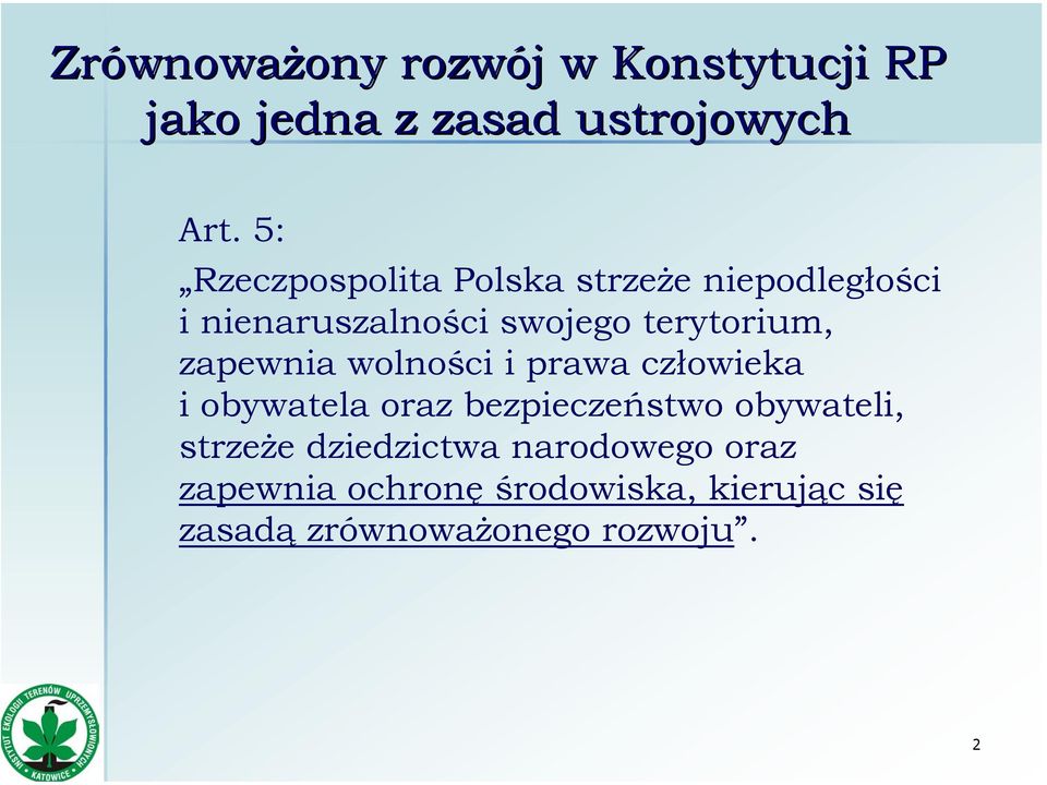 zapewnia wolności i prawa człowieka i obywatela oraz bezpieczeństwo obywateli, strzeże