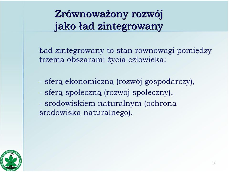 ekonomiczną (rozwój gospodarczy), - sferą społeczną (rozwój