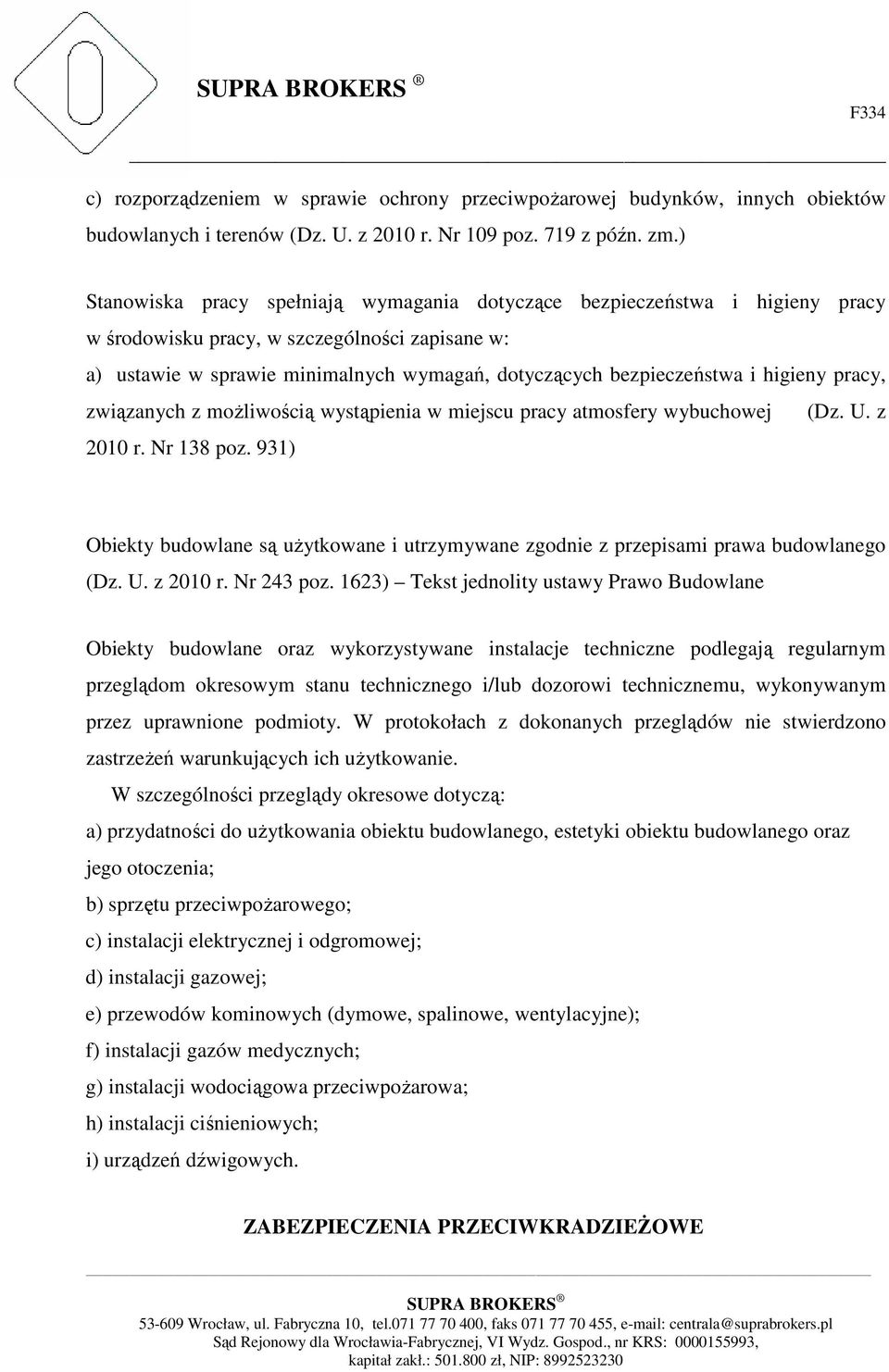 higieny pracy, związanych z możliwością wystąpienia w miejscu pracy atmosfery wybuchowej (Dz. U. z 2010 r. Nr 138 poz.